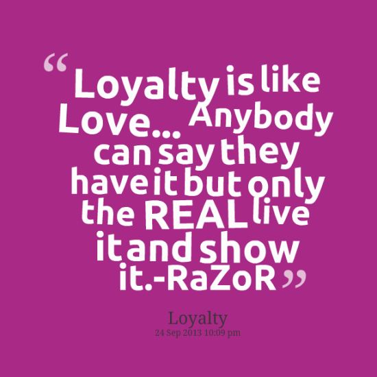 Loyalty Is Like Love