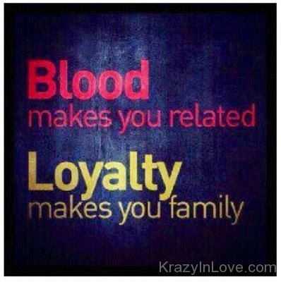 Loyalty Makes You Family