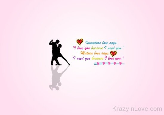 Mature Love Says I Need You Because I Love You