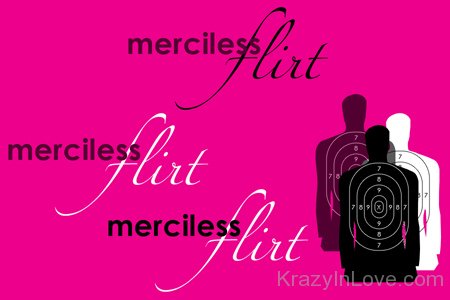 Mirciless Flirt