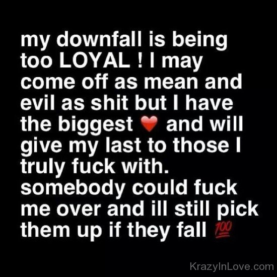 My Downfall Is Being Too Loyal