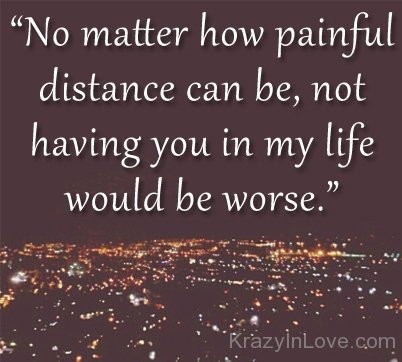 No Matter How Pain Distance Can Be