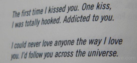 One Kiss I Was Totally Hooked Addicted To You