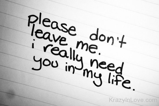 Please Don't Leave Me,I Really Need You