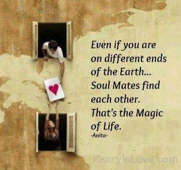 Soul Mates Find Eachother That's The Magic Of Life