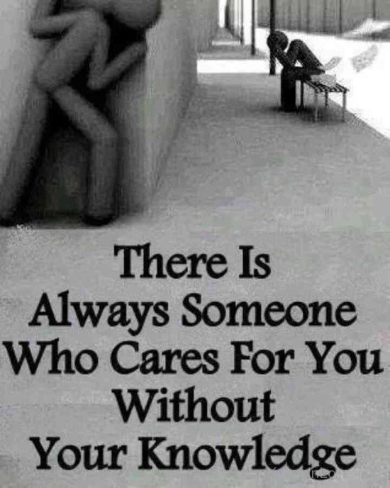 There Is Always Someone Who Cares For You Without Your Knowledge