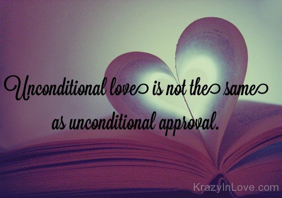 Unconditional Love Is Not The Same As Unconditional Approval