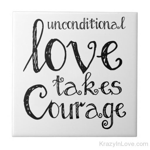 Unconditional Love Takes Courage