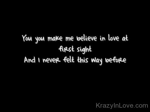 You Make Me Believe In Love At First Sight