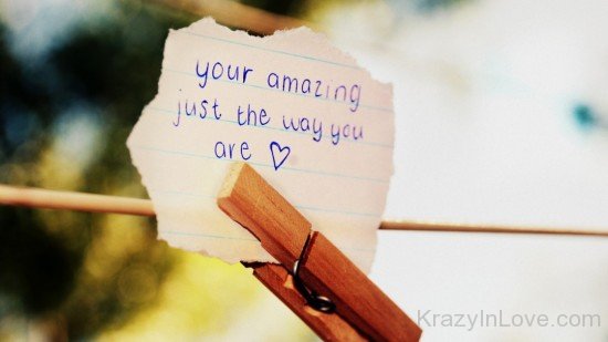 Your Amazing Just The Way You Are