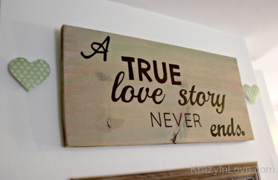 A True Love Story Never Ends.
