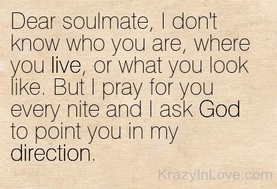 Dear Soulmate I Don't Know Who You Are