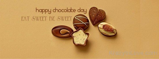 Happy Chocolate Day Eat Sweet Be Sweet
