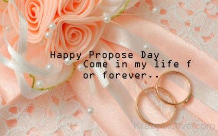Happy Propose Day Come In My Life Forever