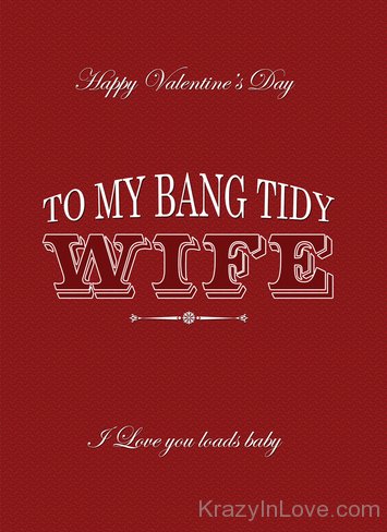 Happy Valentine's Day To My Bang Tidy Wife