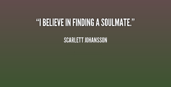 I Believe In Finding A Soulmate