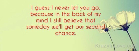 I Guess I Never Let You Go