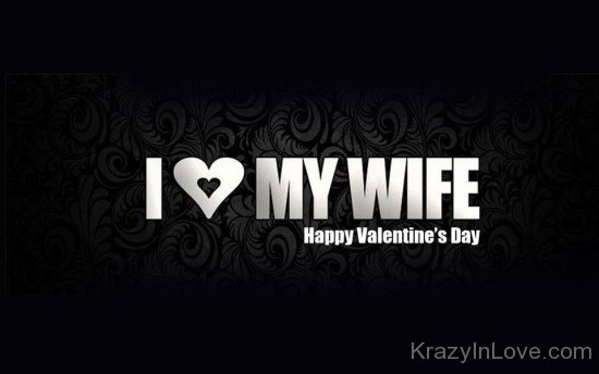 I Love My Wife Happy Valentine's Day