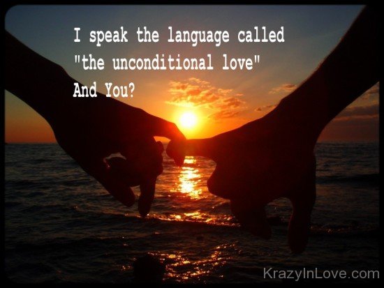 I Speak The Language Called The Unconditional Love