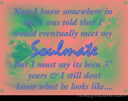 I Was Told That I Would Eventually Meet My Soulmate