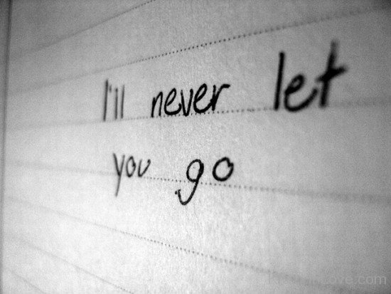 I'll Never Let You Go Pic