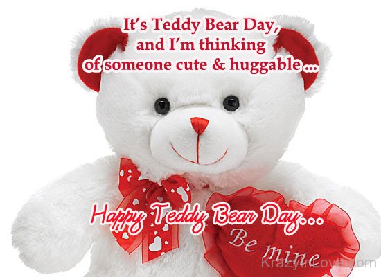 It's Teddy Bear Day And I'm Thinking Of Cute And Huggable