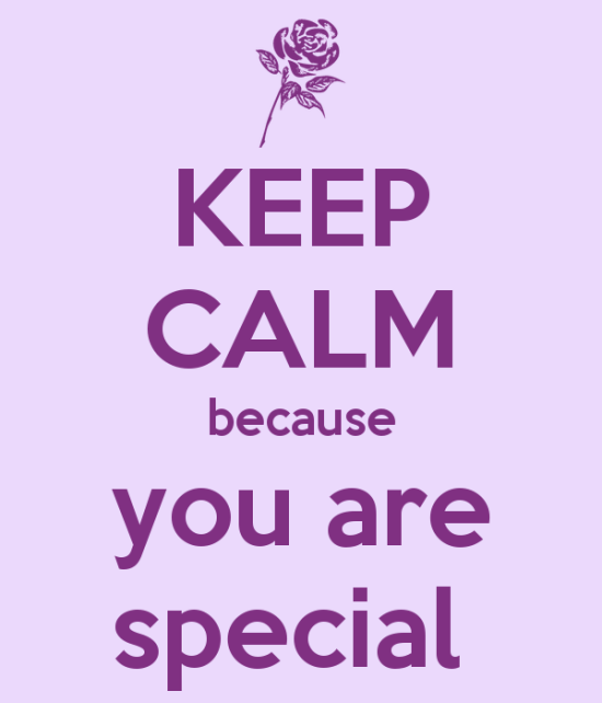 Keep Calm Because You Are Special