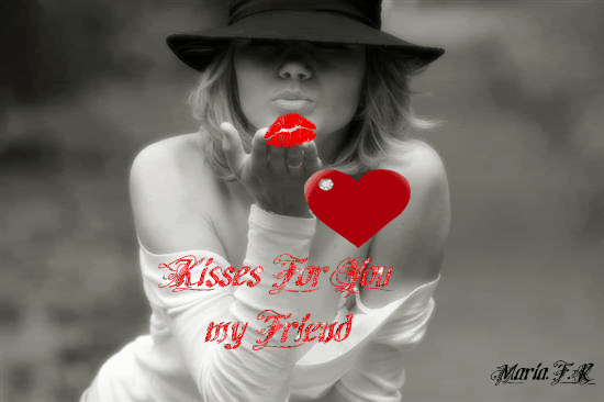 Kisses For You My Friend!
