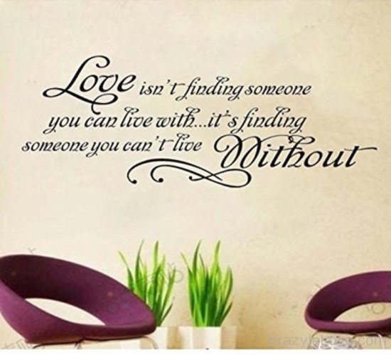 Love Isn't Finding Someone You Can Live With