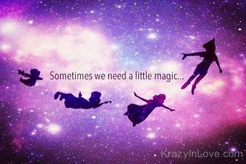 Sometimes We Need A Little Magic Image