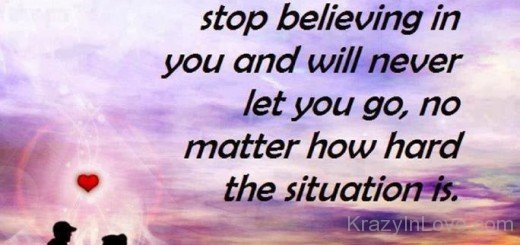 Stop Believing In You And Will Never Let U Go