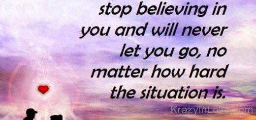 Stop Believing In You And Will Never Let U Go