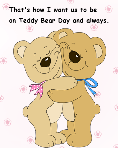 That's How I Want Us To Be On Teddy Bear Day
