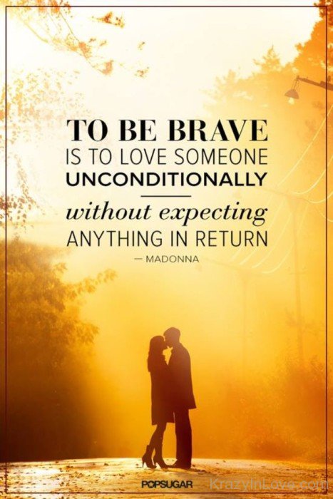 To Be Brave Is To Love Someone Unconditionally