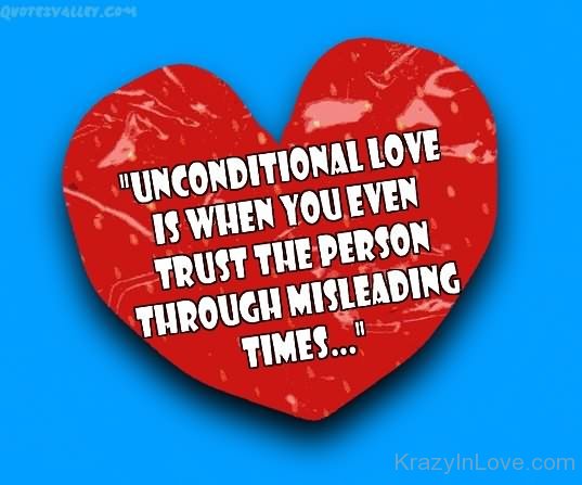 Unconditional Love Is When You Even Trust The Person