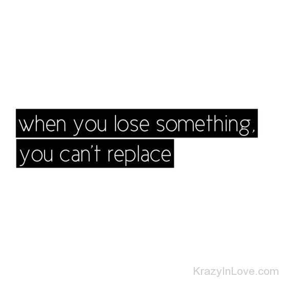 When You Lose Something You Can't Replace