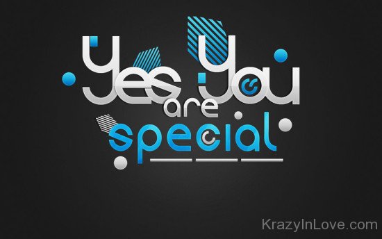 Yes You Are Special