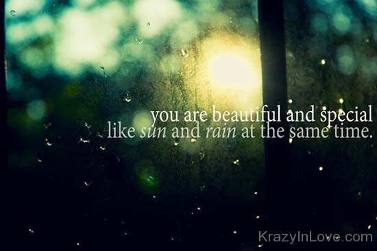 You Are Beautiful And Special Like Sun And Rain