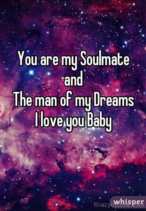You Are My Soulmate And The Man Of My Dreams