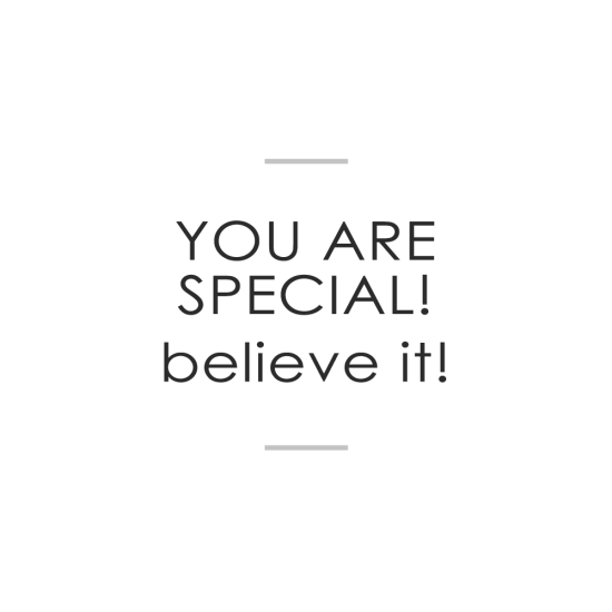 You Are Special Believe It