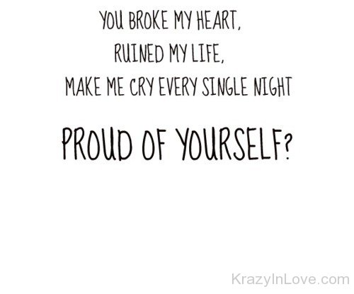 You Broke My Heart Ruined My Life