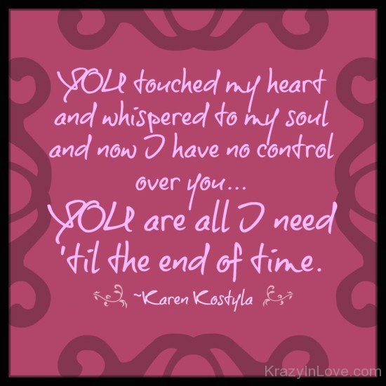 You Touched My Heart And Whispered To My Soul