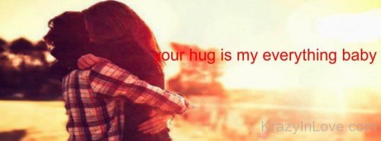 Your Hug Is My Everything Baby