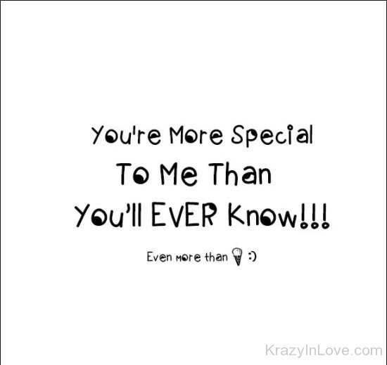 You're More Special To Me Than You'll Ever Know