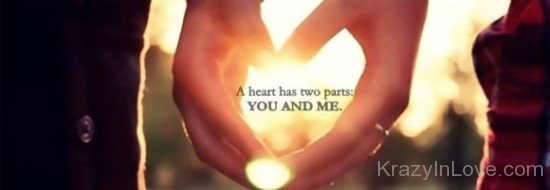 A Heart Has Two Parts You And Me
