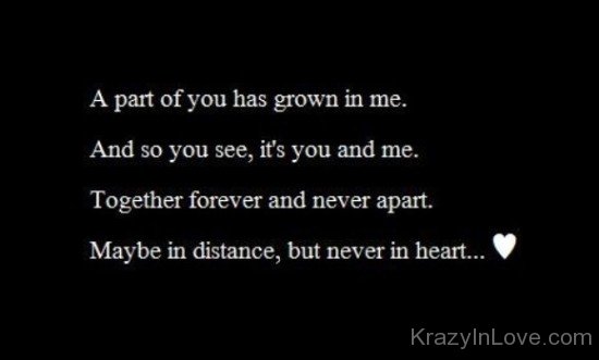 A Part Of You Has Grown In Me And So You See,It;s You And Me