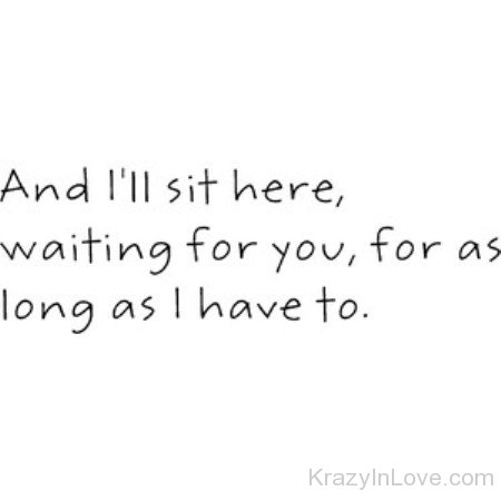 And I'll Sit Here,Waiting For You