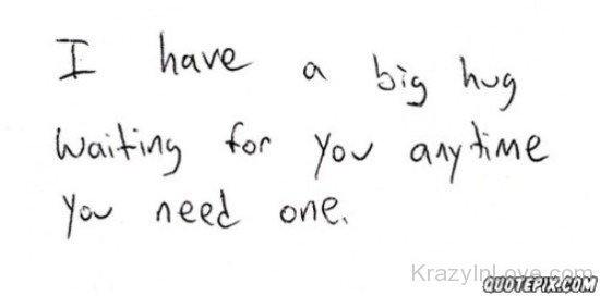 I Have A Big Hug Waiting For You Anytime You Need One