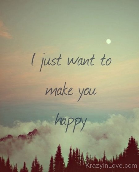 I Just Want To Make You Happy