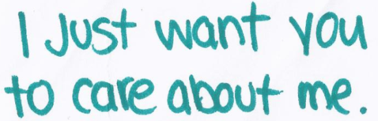 I Just Want You To Care About Me